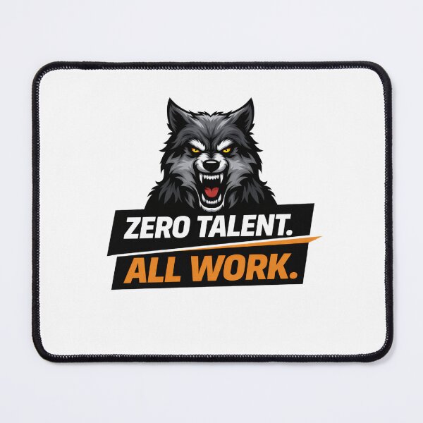 Item preview, Zero Talent All Work Wolf designed and sold by the-dovlat.