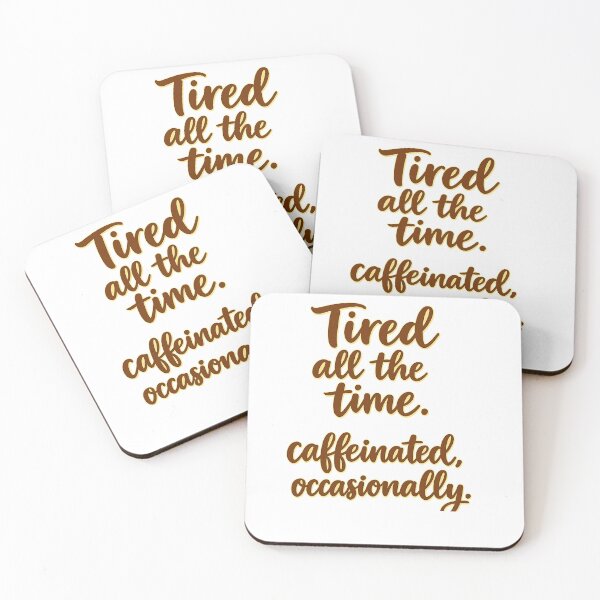 Item preview, Tired All The Time. Caffeinated. Occasionally. Coffee Lover Humor Quote designed and sold by Pawsome Quotes.