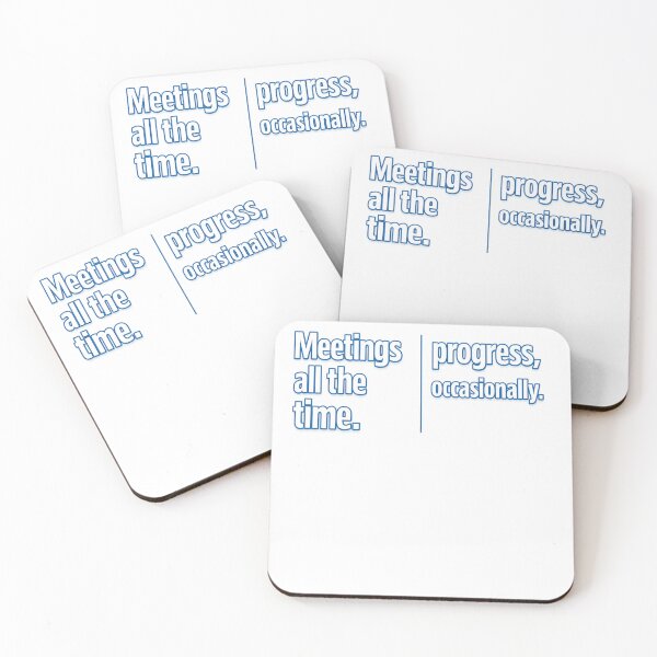Item preview, Meetings All The Time. Progress, Occasionally. Funny Office Professional Workplace designed and sold by Pawsome Quotes.