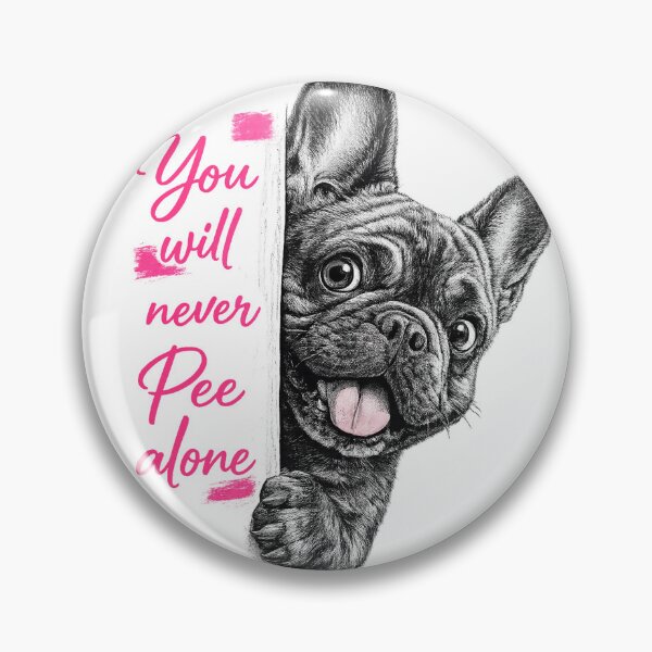 Item preview, FRENCH BULLDOG NEVER PEE ALONE designed and sold by mateodamadi.