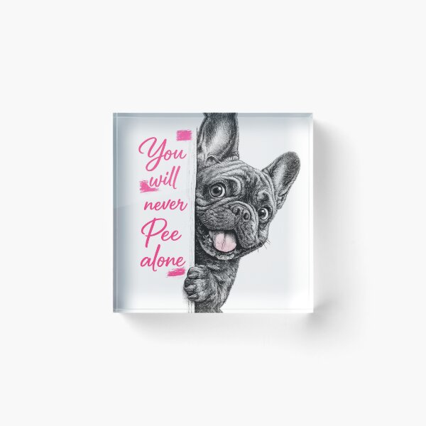 Item preview, FRENCH BULLDOG NEVER PEE ALONE designed and sold by mateodamadi.