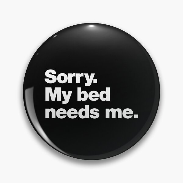 Item preview, Sorry. My bed needs me. designed and sold by chestify.