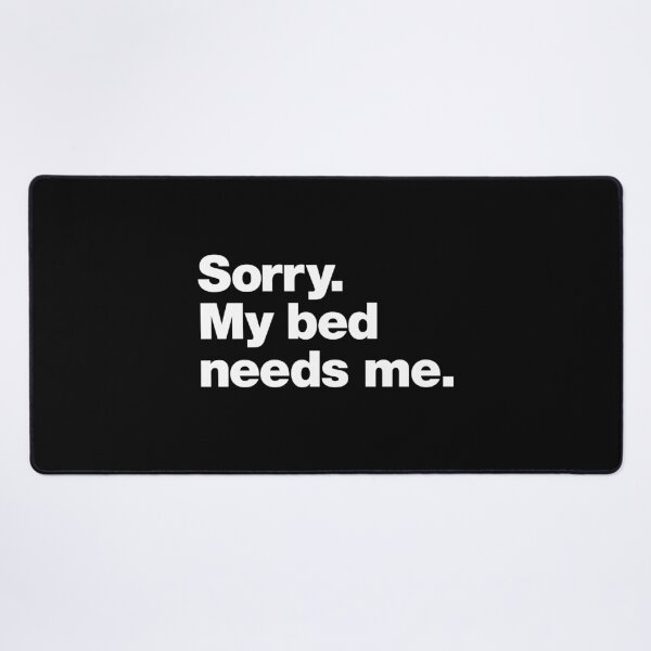 Item preview, Sorry. My bed needs me. designed and sold by chestify.