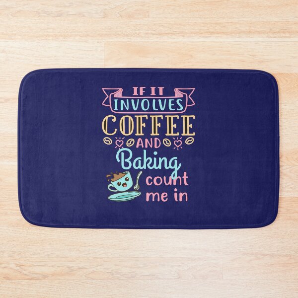 Item preview, If It Involves Coffee and Baking Count Me In Cute Baker Coffee Lover Gift designed and sold by jaygo.