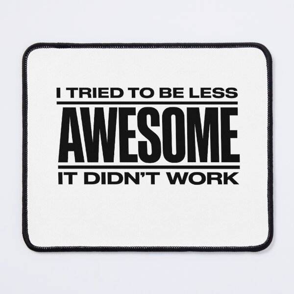 Item preview, I Tried To Be Less Awesome It Didn’t Work – Funny Sarcastic Quote T-Shirt designed and sold by AMICO77.