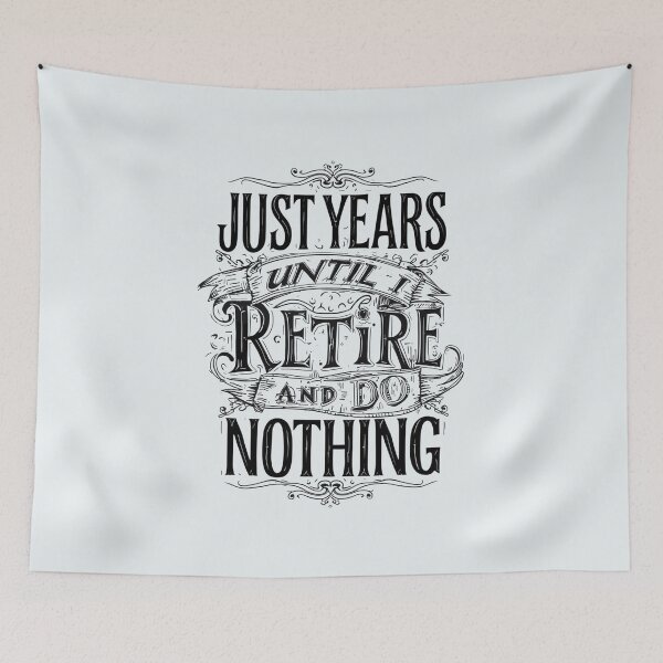 Item preview, Retirement Countdown Do Nothing designed and sold by Zakrytos ★★★★★.