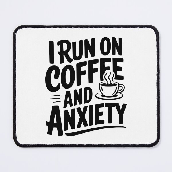 Item preview, I Run on Coffee and Anxiety designed and sold by Frank Ring.