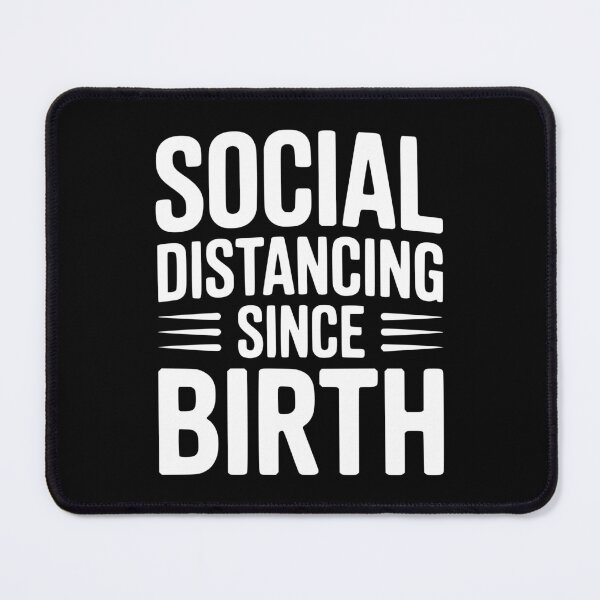 Item preview, Social Distancing since Birth designed and sold by Frank Ring.