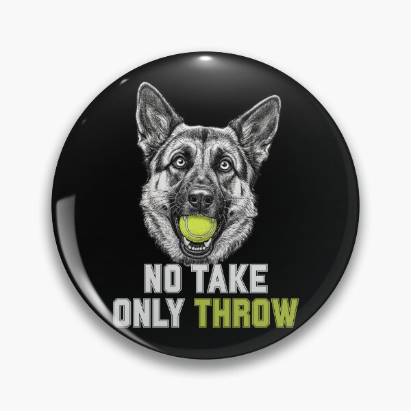 Item preview, Funny German Shepherd No Take Only Throw Tennis Ball Dog Meme designed and sold by MotivaChic.