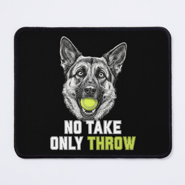 Item preview, Funny German Shepherd No Take Only Throw Tennis Ball Dog Meme designed and sold by MotivaChic.