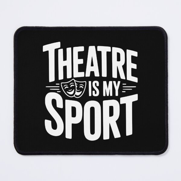Item preview, Theatre is my Sport designed and sold by Frank Ring.