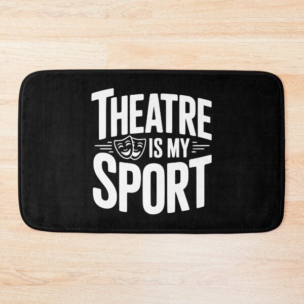 Item preview, Theatre is my Sport designed and sold by Frank Ring.