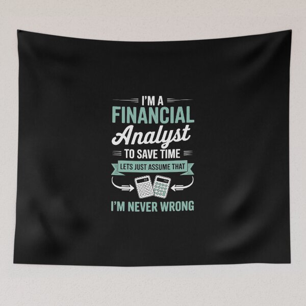 Item preview, i am a financial analyst to save time lets just assume that i am never wrong, designed and sold by jkrphoto.