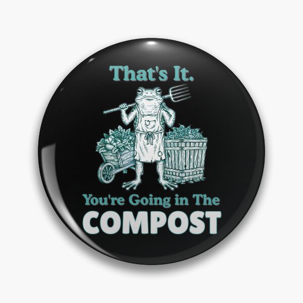 Item preview, That's It You're Going In The Compost Frog Gardener designed and sold by MotivaChic.