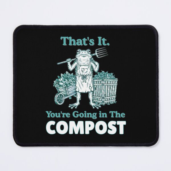 Item preview, That's It You're Going In The Compost Frog Gardener designed and sold by MotivaChic.