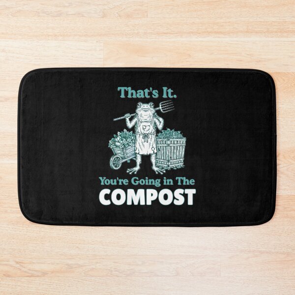 Item preview, That's It You're Going In The Compost Frog Gardener designed and sold by MotivaChic.