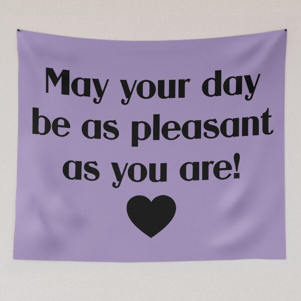 Item preview, May Your Day Be As Pleasant As You Are! designed and sold by chaoticwhims.