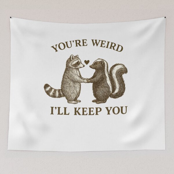 Item preview, You’re Weird I’ll Keep You designed and sold by FreshVibe Prints.