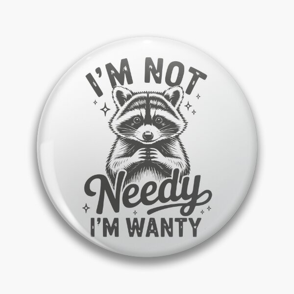 Item preview, I’m Not Needy I’m Wanty – Funny Sarcastic Raccoon Quote Design designed and sold by DirtyGirlGraphics.