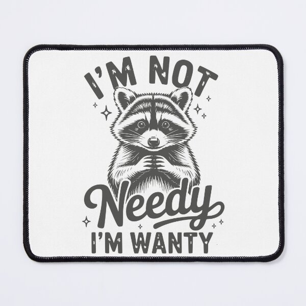 Item preview, I’m Not Needy I’m Wanty – Funny Sarcastic Raccoon Quote Design designed and sold by DirtyGirlGraphics.