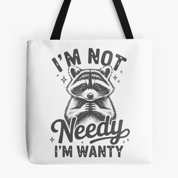 Item preview, I’m Not Needy I’m Wanty – Funny Sarcastic Raccoon Quote Design designed and sold by DirtyGirlGraphics.