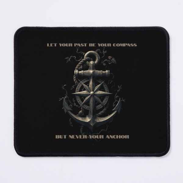Item preview, Let your past be your compass but never your anchor gifts designed and sold by SkyTrailKin.