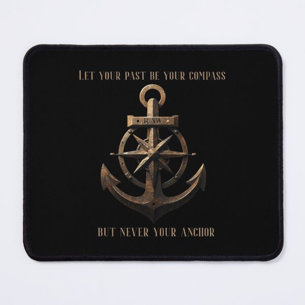 Item preview, Let your past be your compass but never your anchor gift designed and sold by SkyTrailKin.