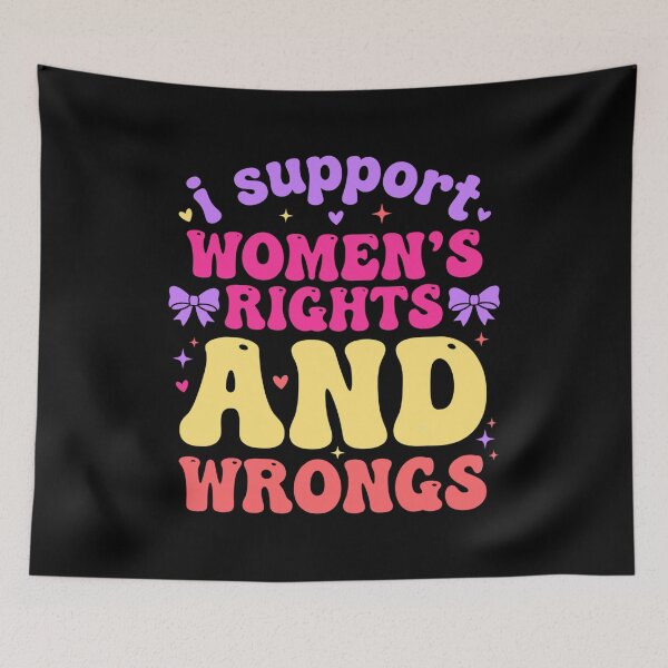 Item preview, I Support Women’s Rights and Wrongs designed and sold by FreshVibe Prints.