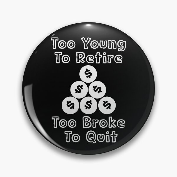 Item preview, Too Young To Quit Too Broke To Quit designed and sold by DankSpaceStudio.