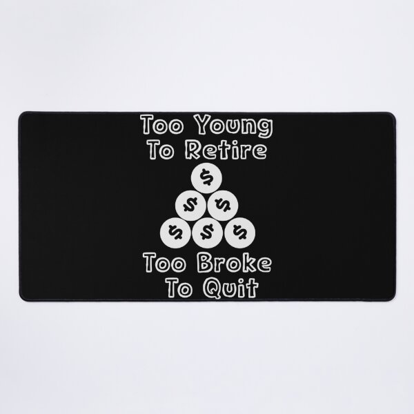 Item preview, Too Young To Quit Too Broke To Quit designed and sold by DankSpaceStudio.