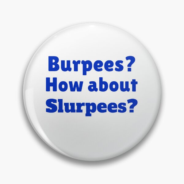 Item preview, Burpees? How about Slurpees? designed and sold by Qzmet.