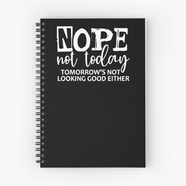 Item preview, Nope Not Today, Tomorrow’s Not Looking Good Either designed and sold by krystalRomanart.