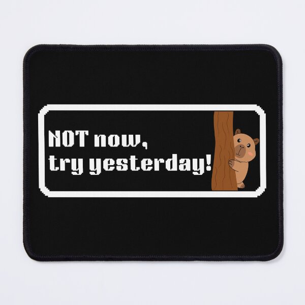 Item preview, NOT now, try yesterday! designed and sold by NiledaPrime.