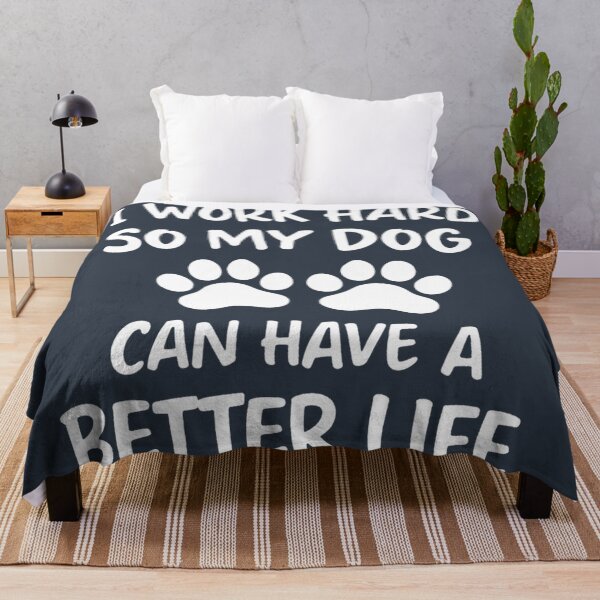 Item preview, I Work Hard So My Dog Can Have A Better Life designed and sold by HowToCanadian.