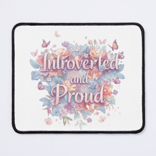 Item preview, A Pretty Floral Design with the words Introverted and Proud designed and sold by Soulstar Designs.