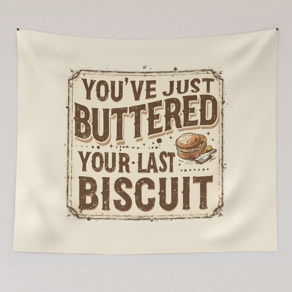 Item preview, You've Just Buttered Your Last Biscuit - Southern Funny Design designed and sold by WowDezign.