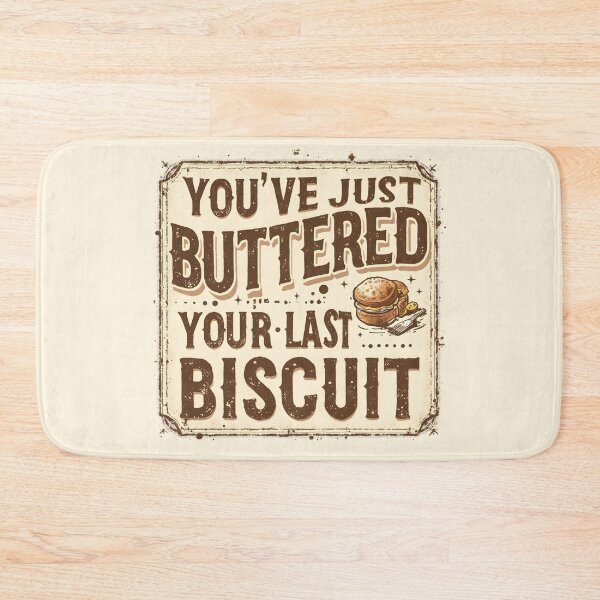 Item preview, You've Just Buttered Your Last Biscuit - Southern Funny Design designed and sold by WowDezign.