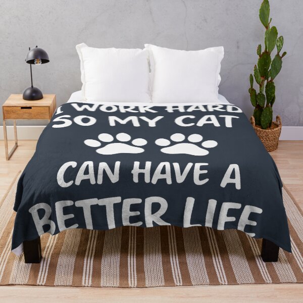 Item preview, I Work Hard So My Cat Can Have A Better Life designed and sold by HowToCanadian.
