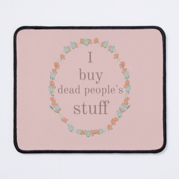 Item preview, I buy dead people's stuff designed and sold by TaraPen.