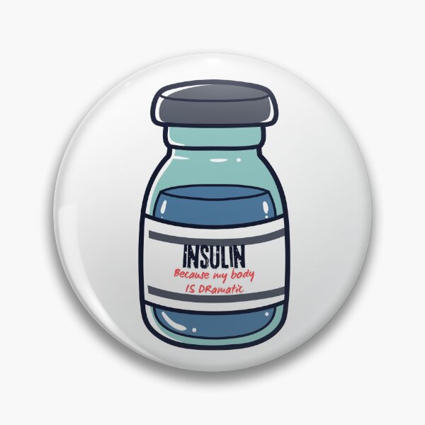 Item preview, Insulin because my body is dramatic designed and sold by Diabetesjoker.