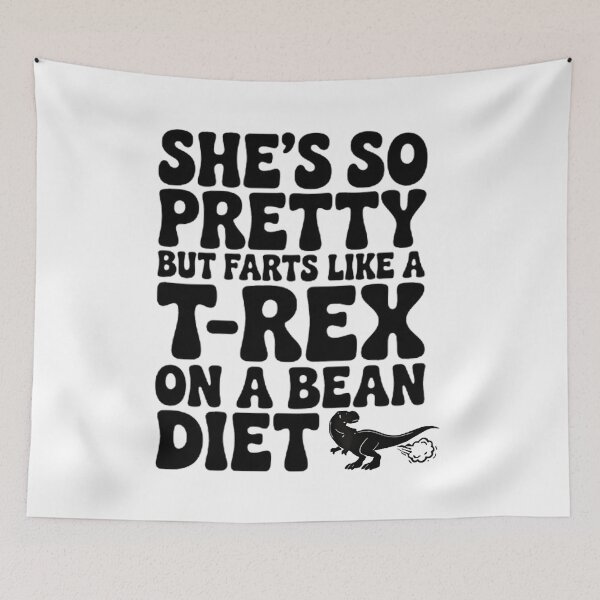Item preview, She's So Pretty But She Farts Like A T-Rex On A Bean Diet  designed and sold by BHMARTS.