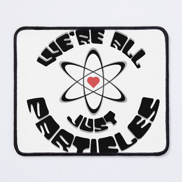 Item preview, We're All Just Particles designed and sold by bigfatrob.