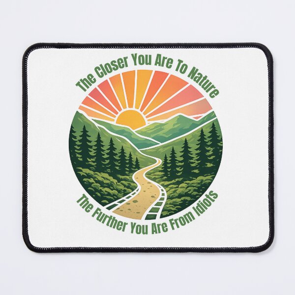 Item preview, Funny Hiking - The Closer You Are To Nature The Further You Are From Idiots designed and sold by ketkacreations.