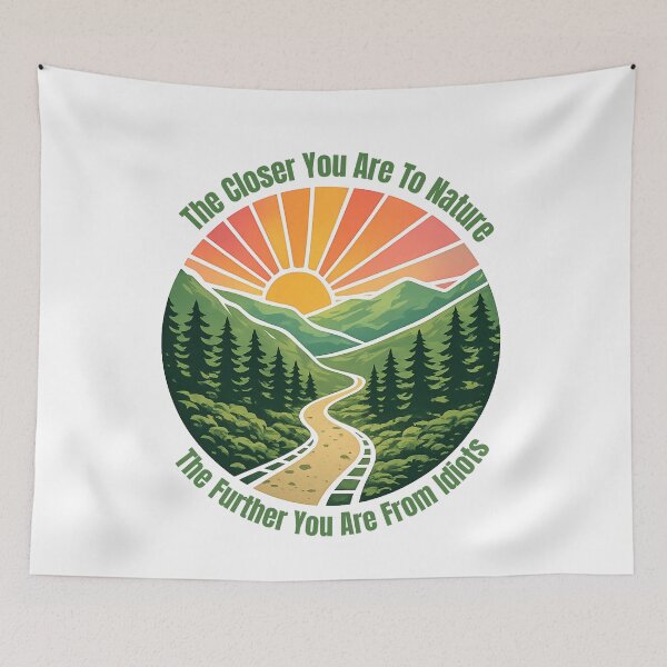 Item preview, Funny Hiking - The Closer You Are To Nature The Further You Are From Idiots designed and sold by ketkacreations.