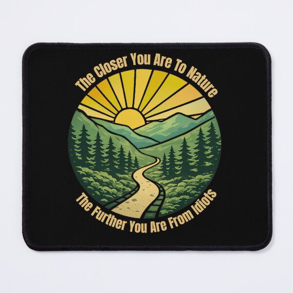 Item preview, Funny Hiking - The Closer You Are To Nature The Further You Are From Idiots designed and sold by ketkacreations.