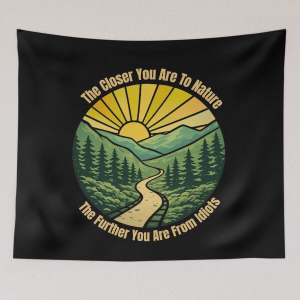 Item preview, Funny Hiking - The Closer You Are To Nature The Further You Are From Idiots designed and sold by ketkacreations.