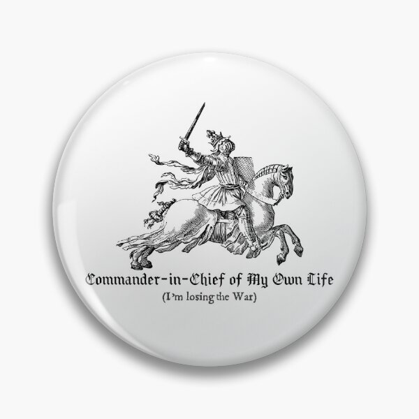 Item preview, Commander-in-Chief of My Own Life (I’m Losing the War) designed and sold by R-A Designs.