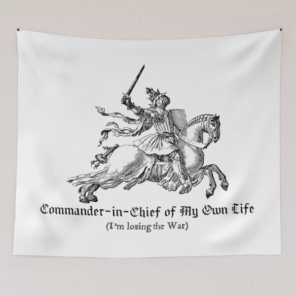 Item preview, Commander-in-Chief of My Own Life (I’m Losing the War) designed and sold by R-A Designs.