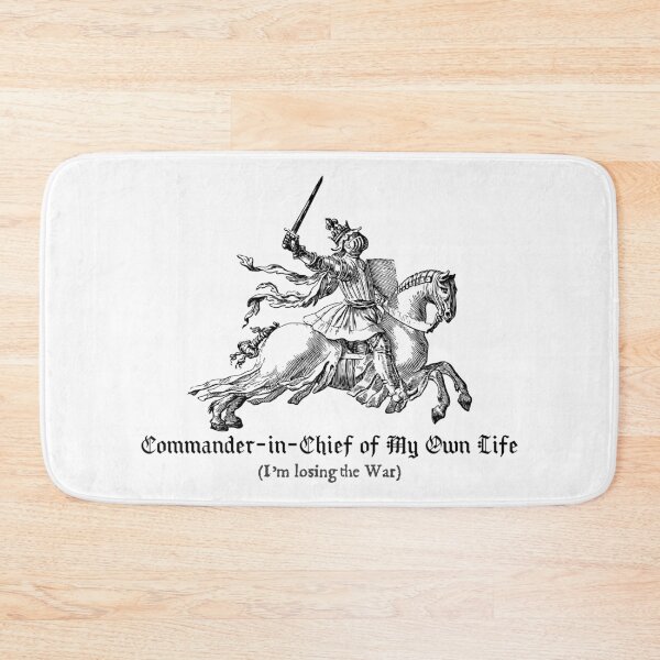 Item preview, Commander-in-Chief of My Own Life (I’m Losing the War) designed and sold by R-A Designs.