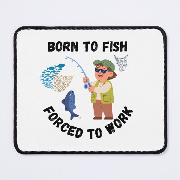 Item preview, Born to Fish, Forced to Work – Funny Fisherman Quote T-Shirt designed and sold by Anasalseady.